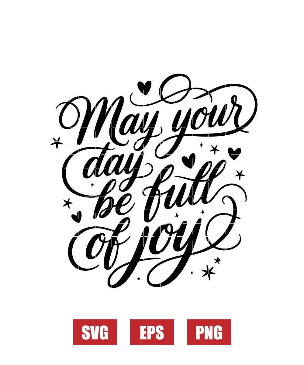 May Your Day Be Full of Joy Svg