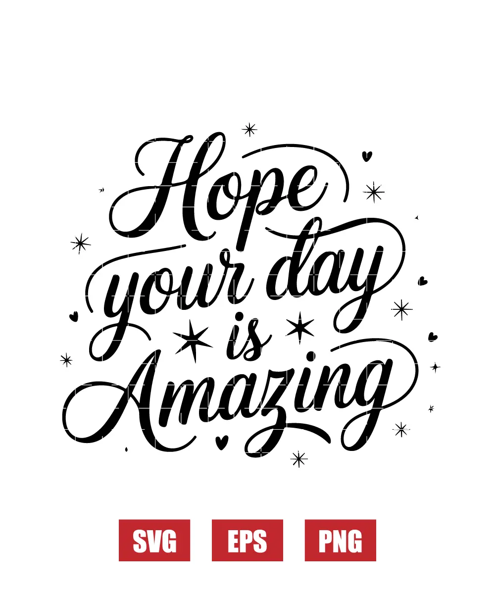 Hope Your Day is Amazing Svg