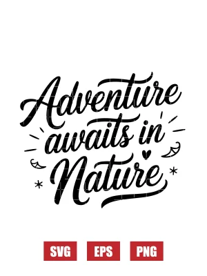 Adventure Awaits In Nature Svg