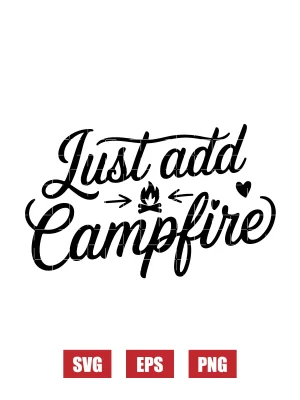 Just Add Campfire Svg