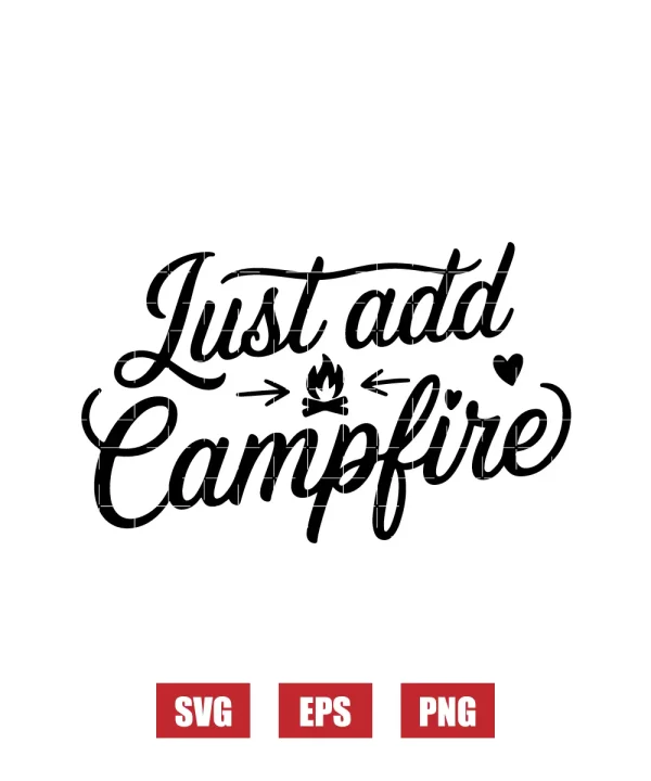 Just Add Campfire Svg