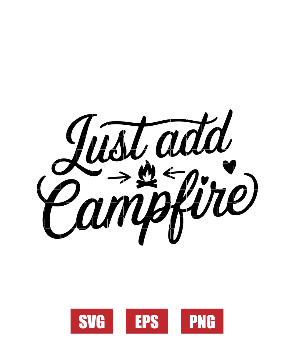 Just Add Campfire Svg