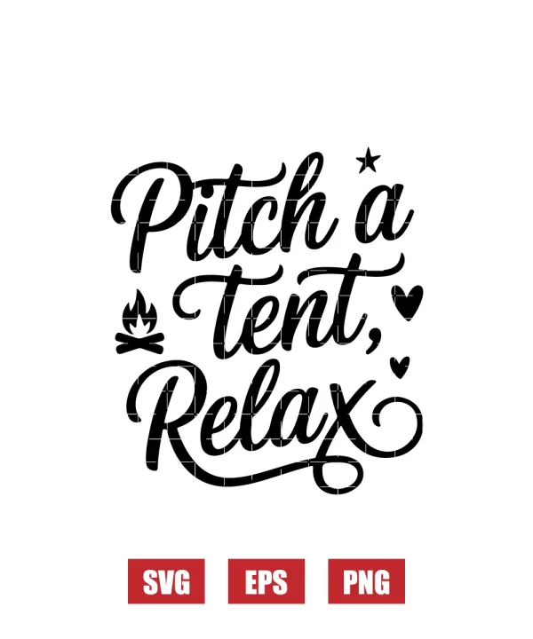 Pitch A Tent, Relax Svg