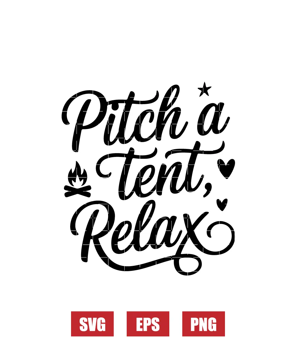 Pitch A Tent, Relax Svg