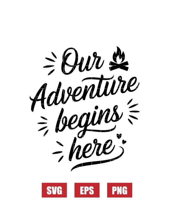 Our Adventure Begins Here Svg