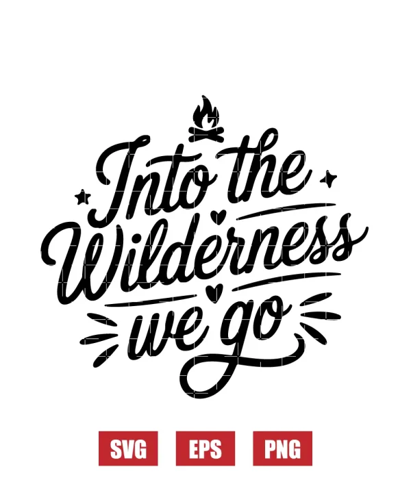 Into The Wilderness We Go Svg