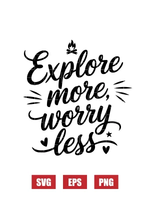 Explore More, Worry Less Svg