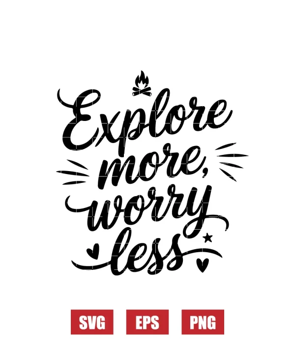 Explore More, Worry Less Svg