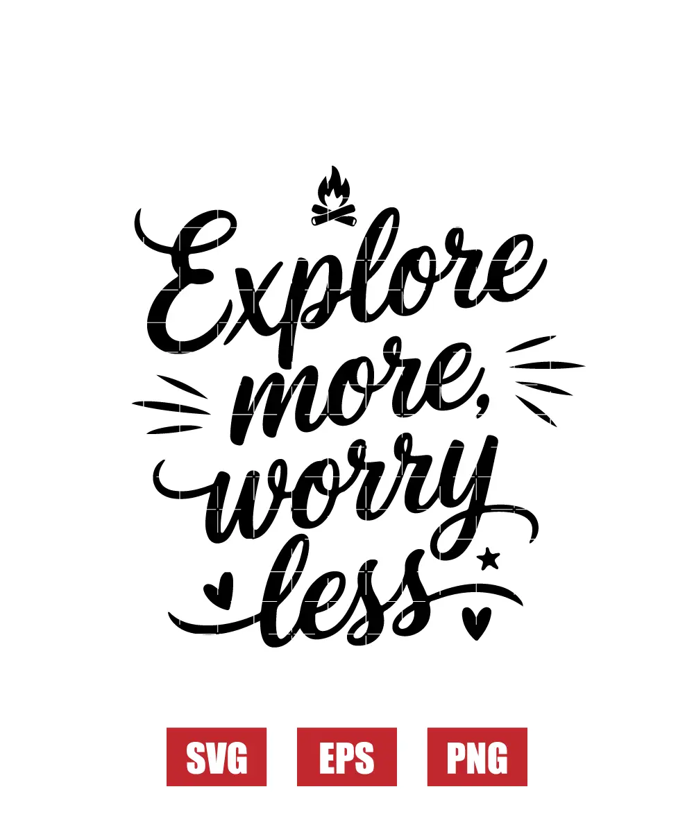 Explore More, Worry Less Svg