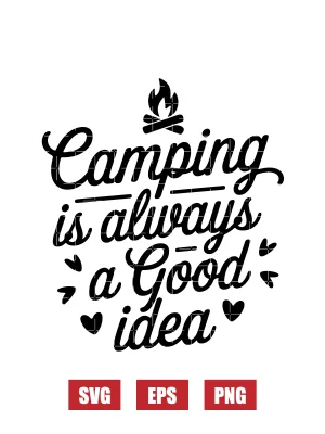 Camping Is Always A Good Idea Svg