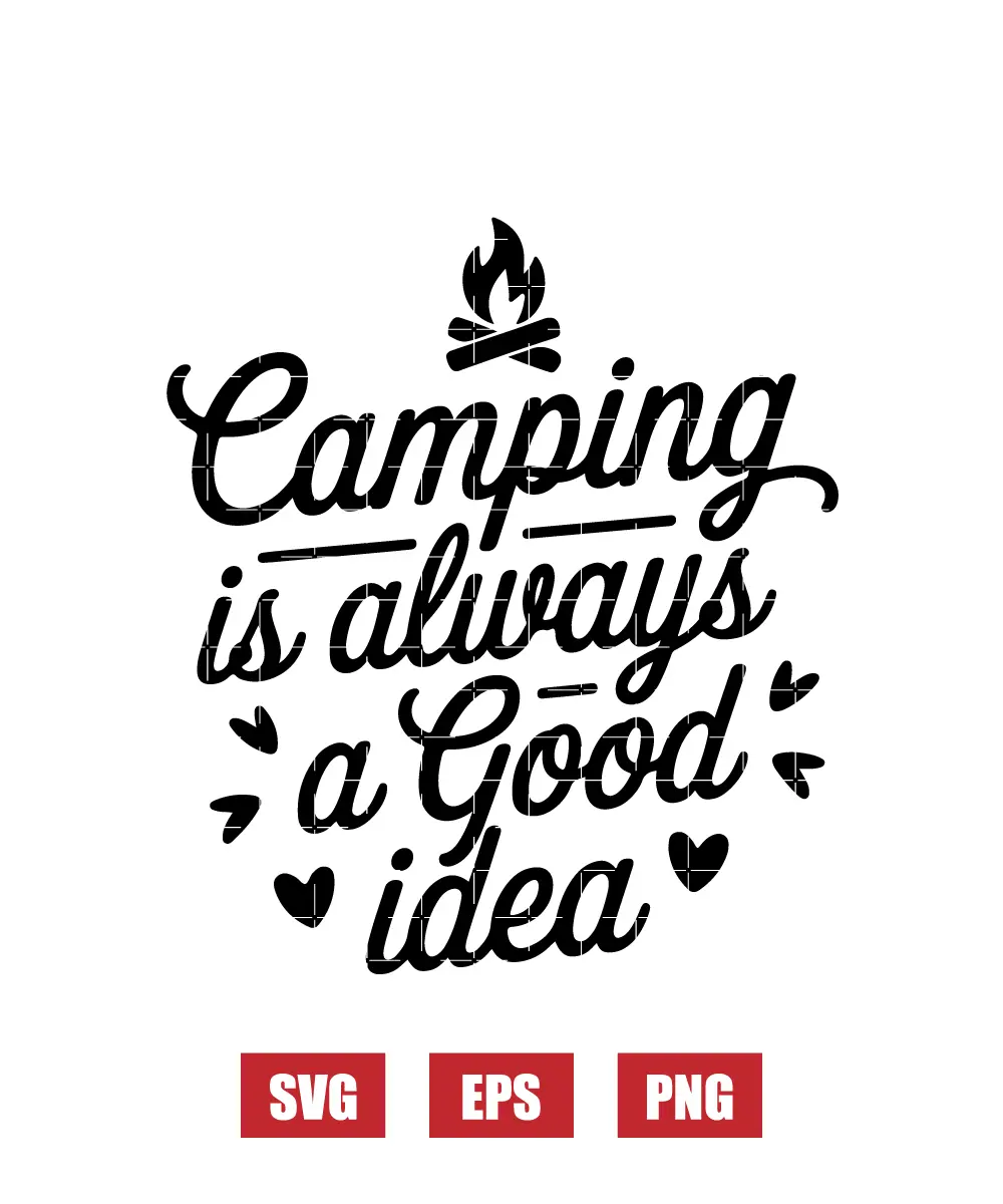 Camping Is Always A Good Idea Svg