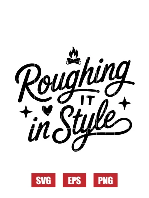 Roughing It In Style Svg