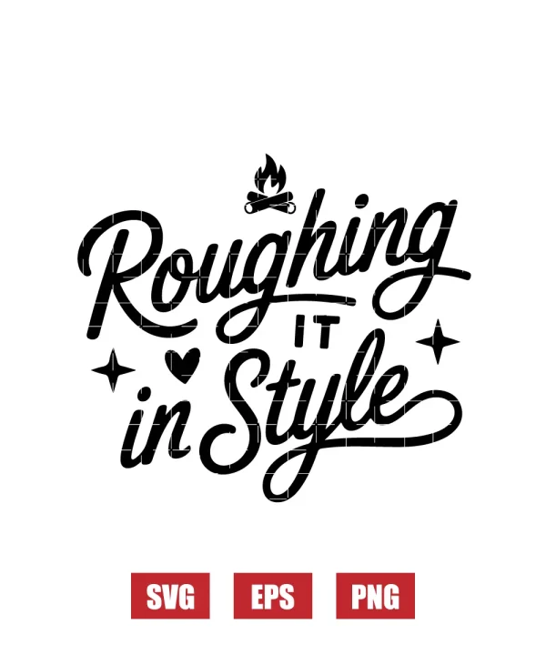 Roughing It In Style Svg