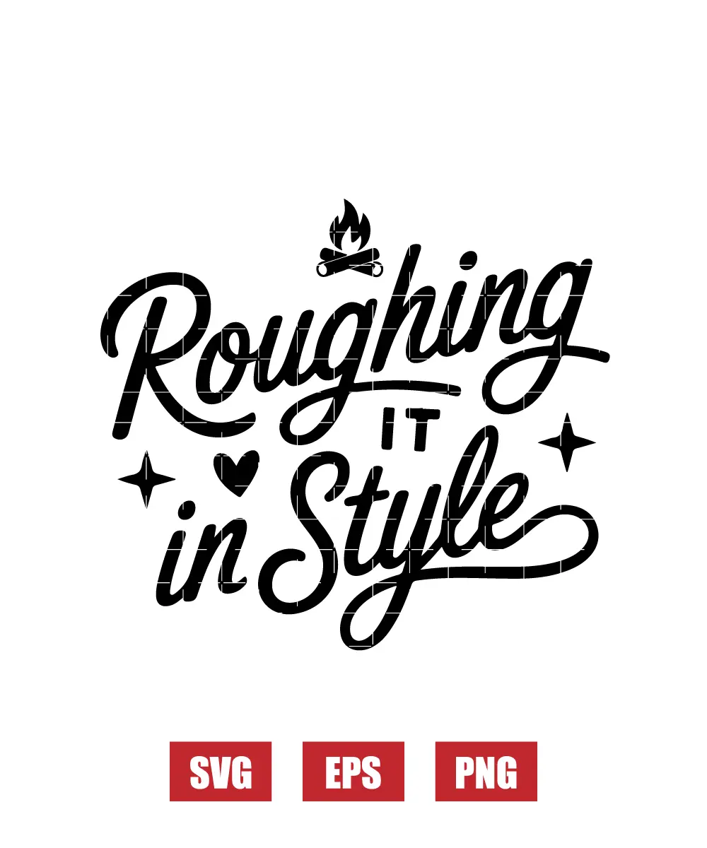 Roughing It In Style Svg