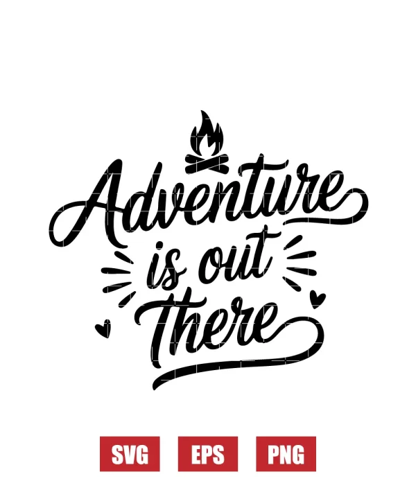 Adventure Is Out There Svg