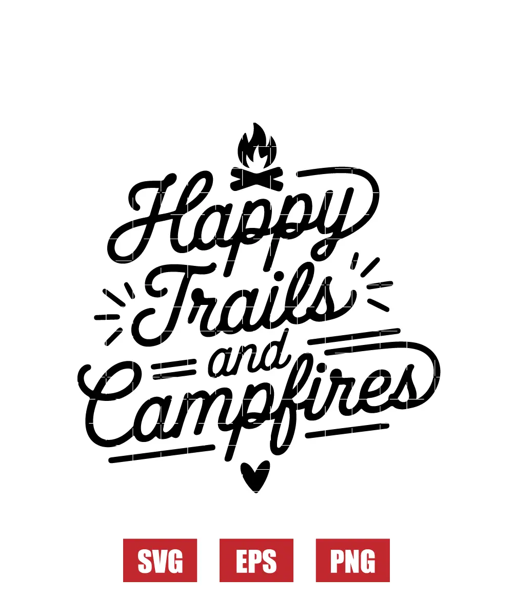 Happy Trails And Campfires Svg
