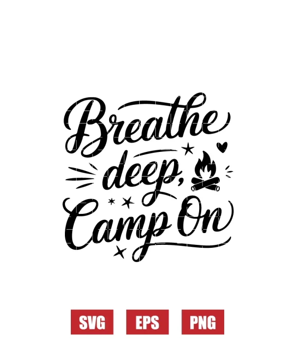 Breathe Deep, Camp On Svg