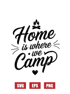 Home Is Where We Camp Svg