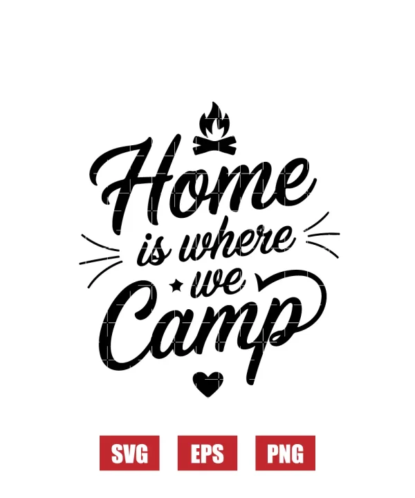 Home Is Where We Camp Svg
