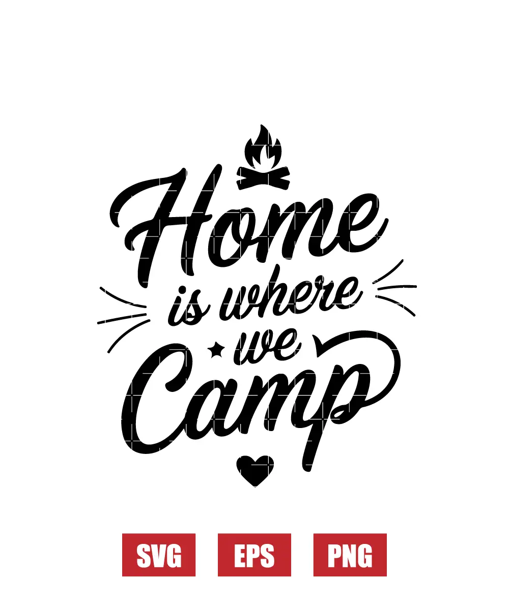 Home Is Where We Camp Svg