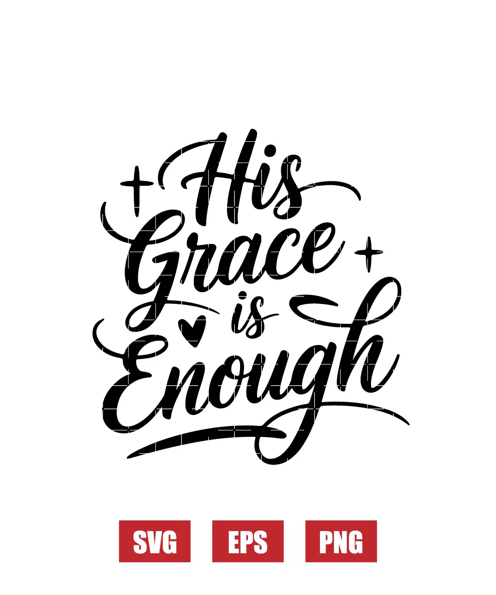 His Grace is Enough Svg