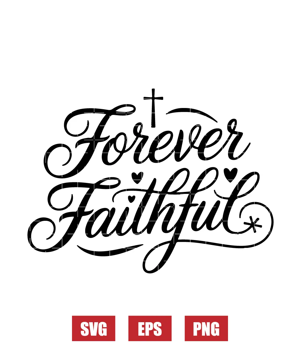 Forever Faithful Svg
