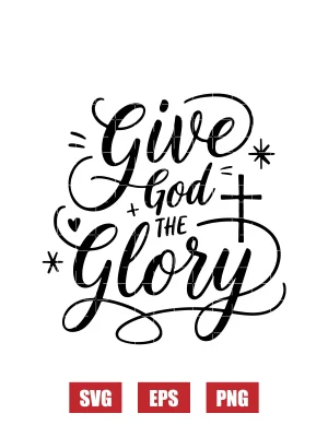 Give God the Glory Svg