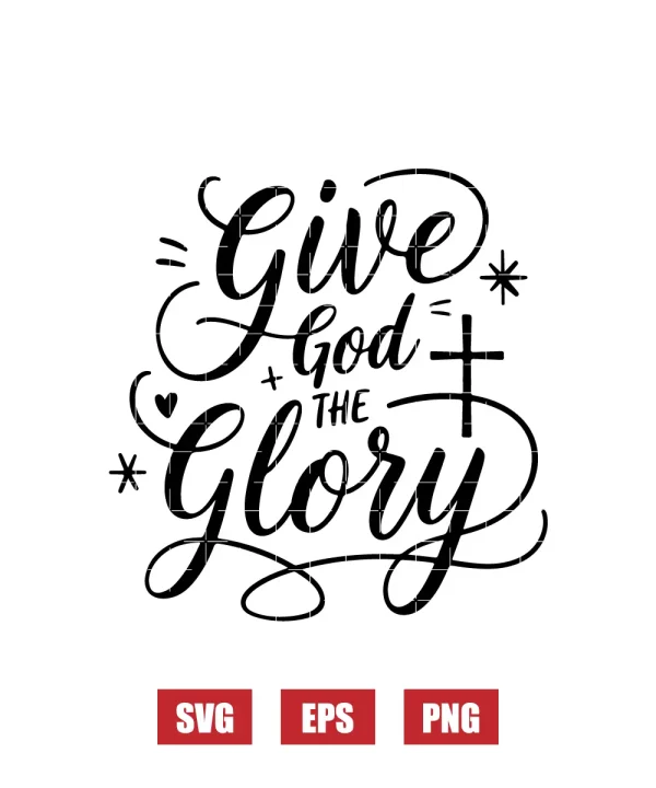 Give God the Glory Svg