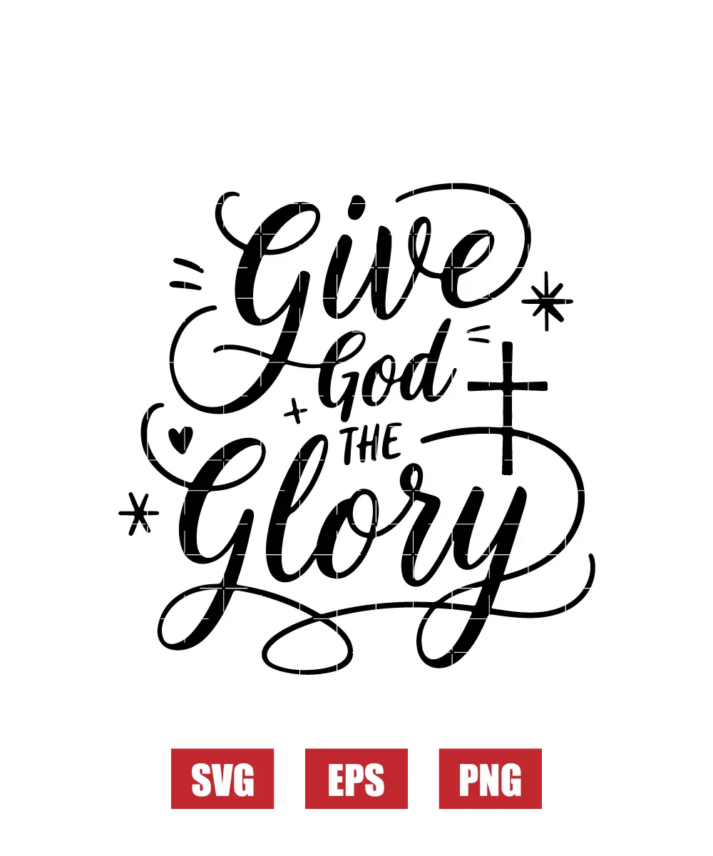Give God the Glory Svg