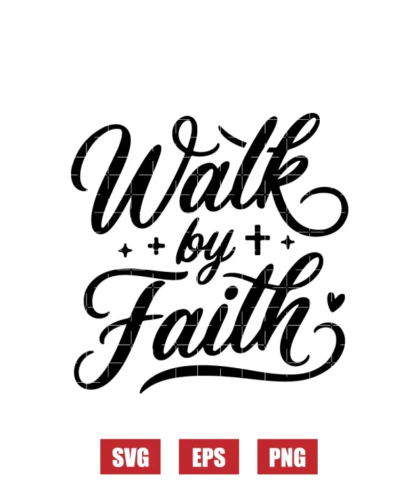 Walk by Faith Svg