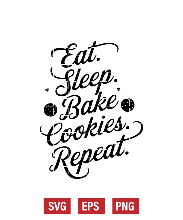 Eat. Sleep. Bake Cookies. Repeat. Svg