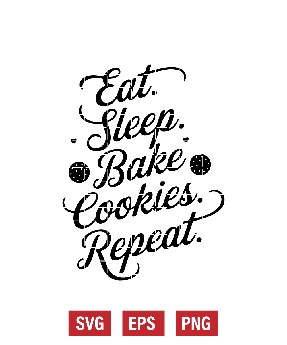 Eat. Sleep. Bake Cookies. Repeat. Svg