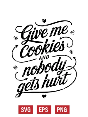 Give Me Cookies and Nobody Gets Hurt Svg