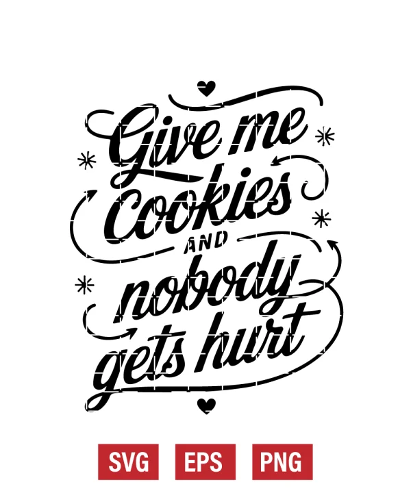 Give Me Cookies and Nobody Gets Hurt Svg