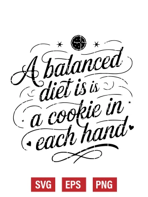 A Balanced Diet is a Cookie in Each Hand Svg