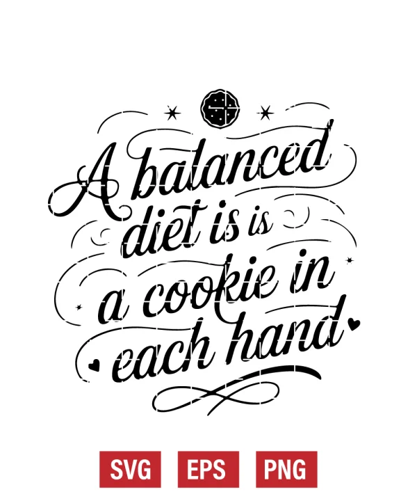 A Balanced Diet is a Cookie in Each Hand Svg