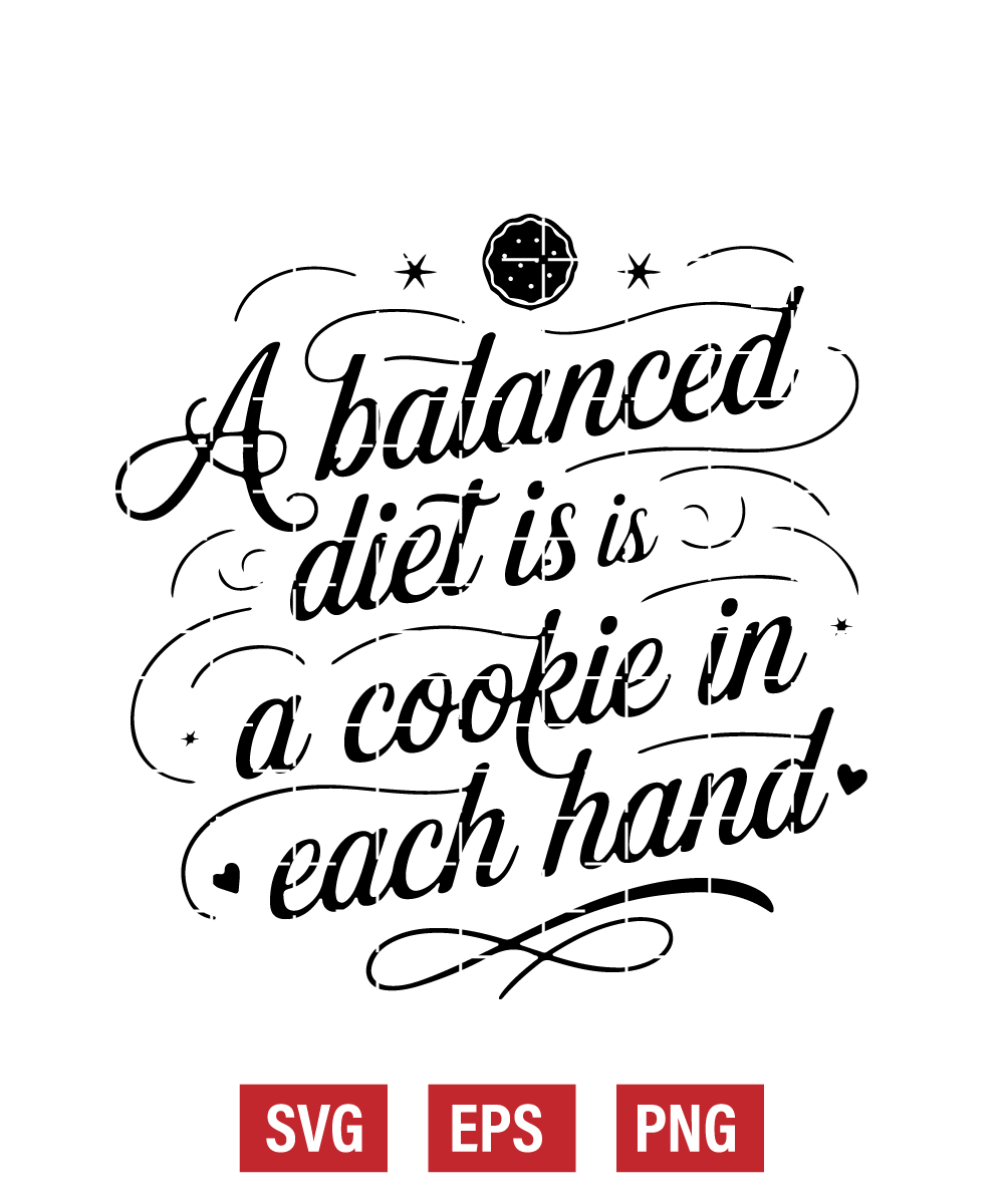 A Balanced Diet is a Cookie in Each Hand Svg