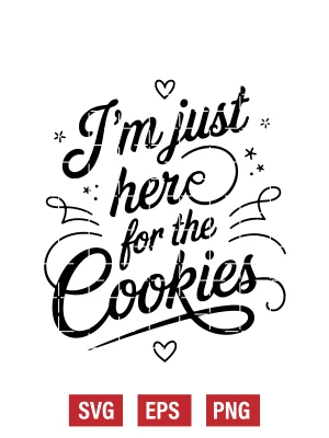 I'm Just Here for the Cookies Svg