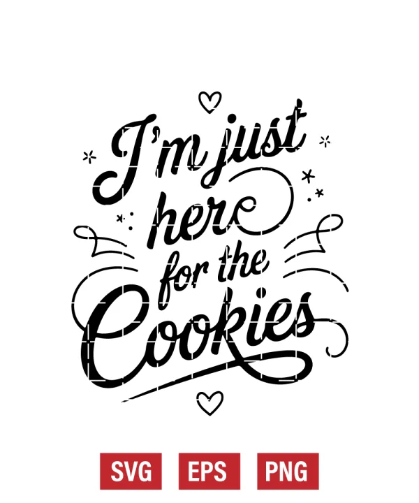 I'm Just Here for the Cookies Svg
