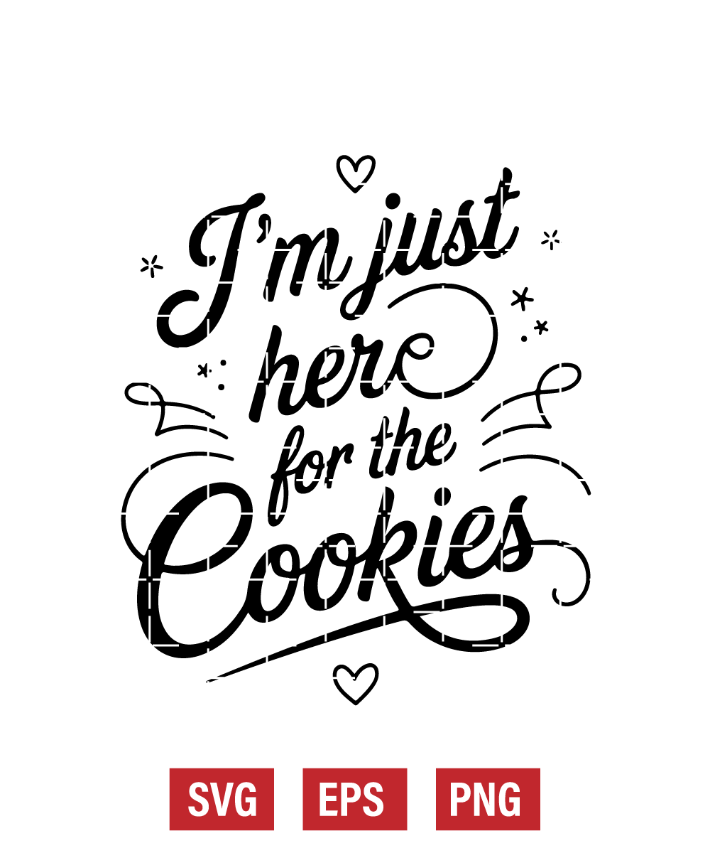 I'm Just Here for the Cookies Svg
