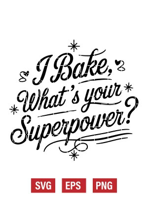 I Bake, What's Your Superpower? Svg