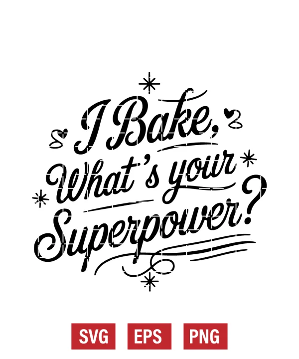 I Bake, What's Your Superpower? Svg