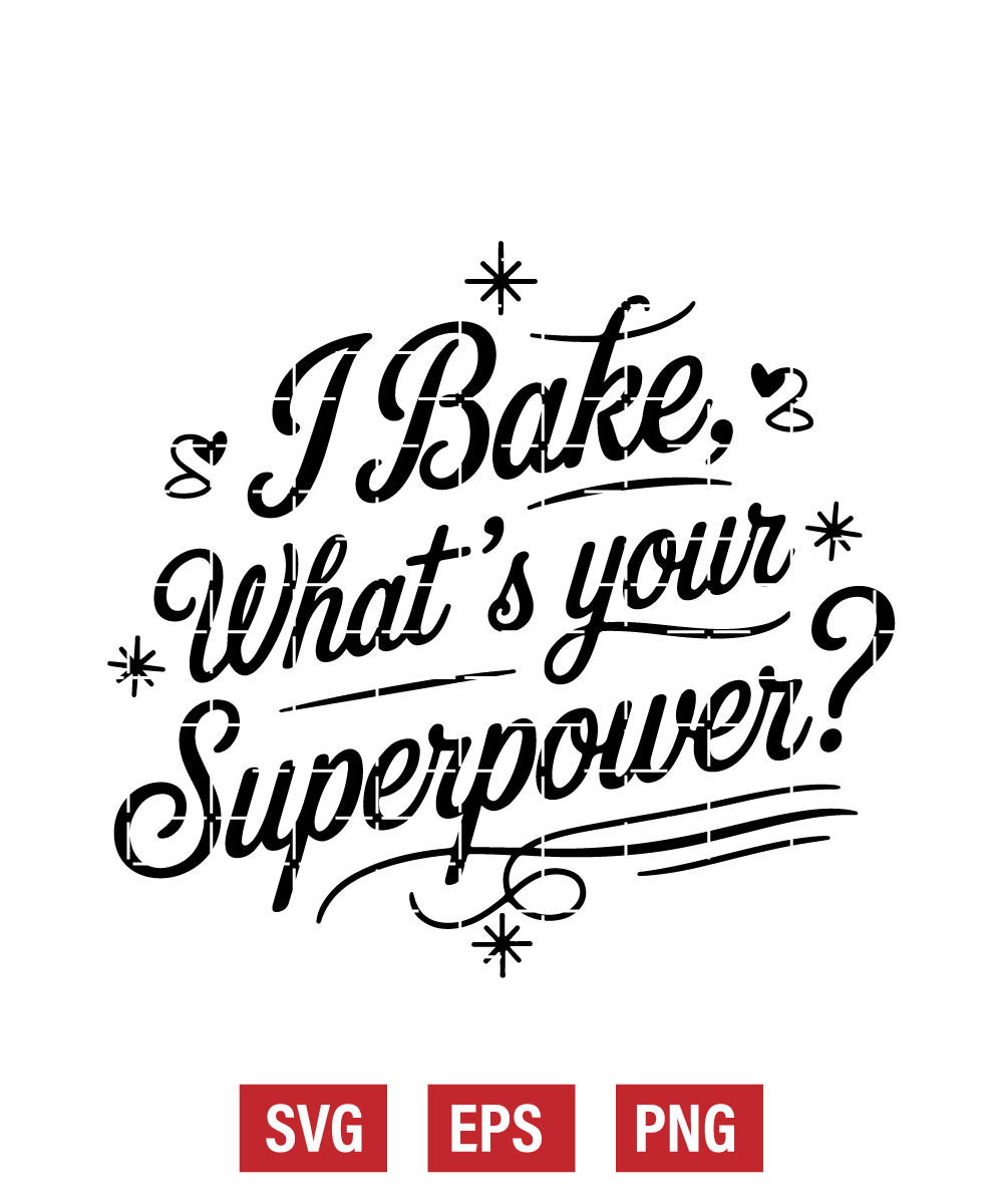 I Bake, What's Your Superpower? Svg