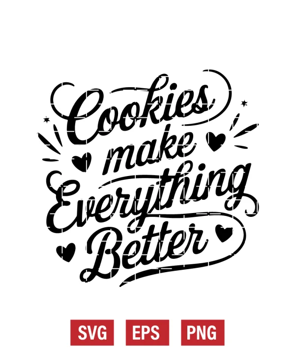 Cookies Make Everything Better Svg