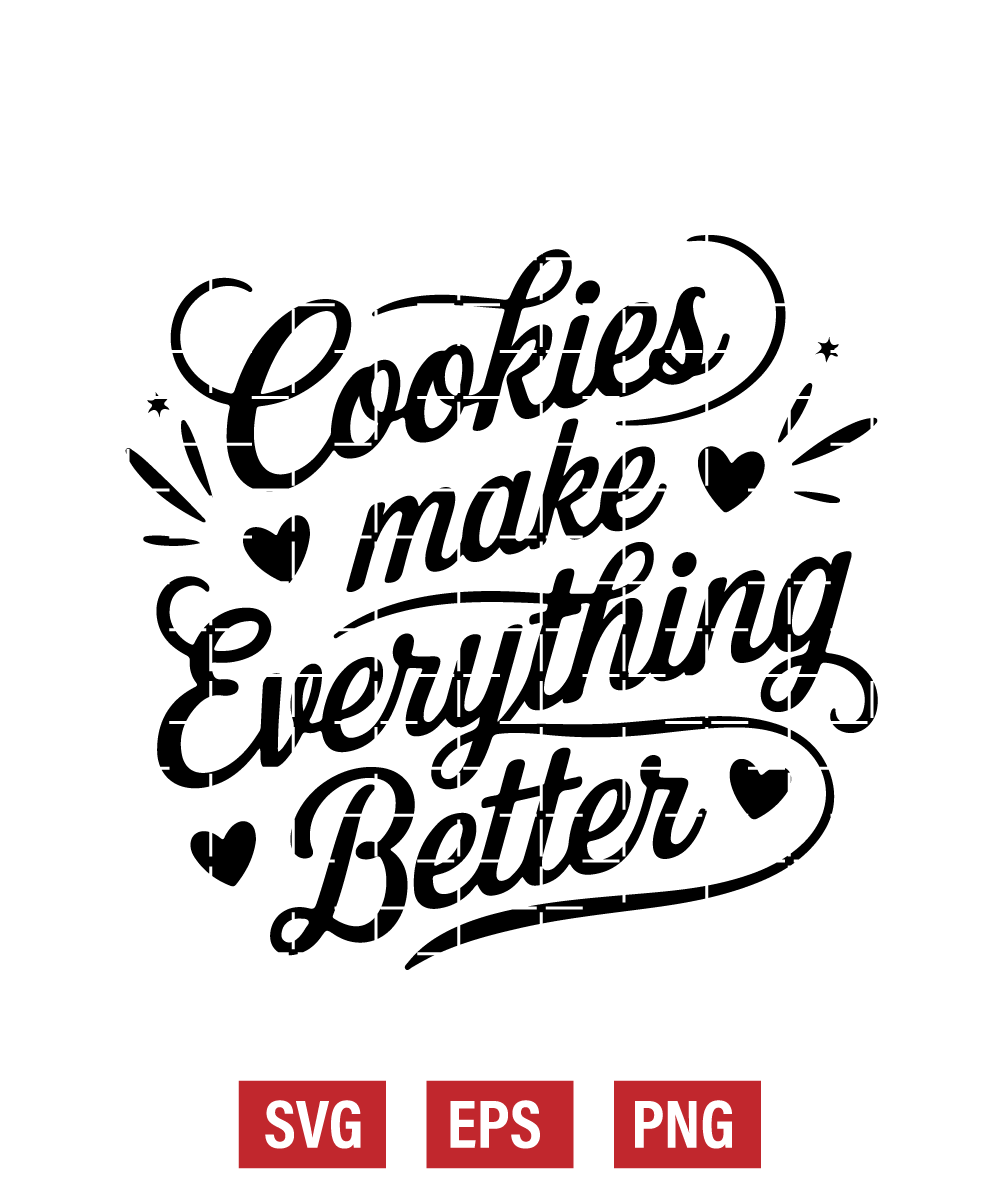 Cookies Make Everything Better Svg