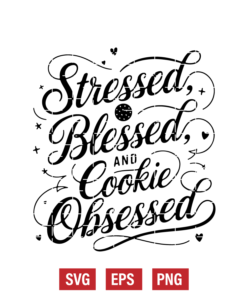 Stressed, Blessed, and Cookie Obsessed Svg