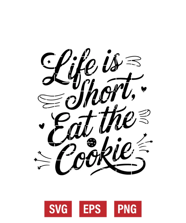 Life is Short, Eat the Cookie Svg