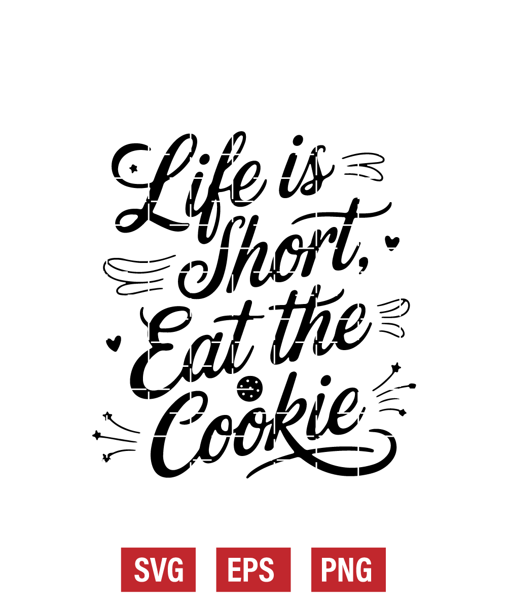 Life is Short, Eat the Cookie Svg