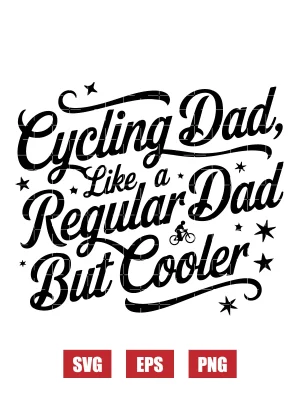 Cycling Dad, Like A Regular Dad But Cooler Svg
