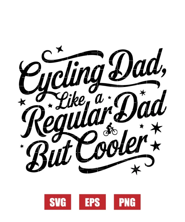 Cycling Dad, Like A Regular Dad But Cooler Svg